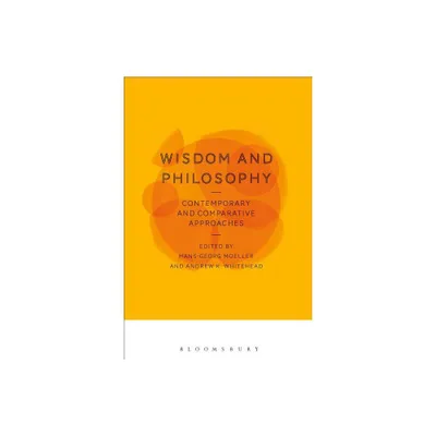 Wisdom and Philosophy: Contemporary and Comparative Approaches - by Hans-Georg Moeller & Andrew K Whitehead (Paperback)