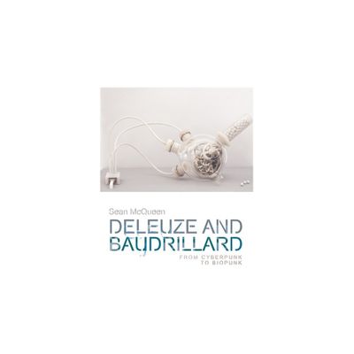 Deleuze and Baudrillard - (Plateaus - New Directions in Deleuze Studies) by Sean McQueen (Paperback)