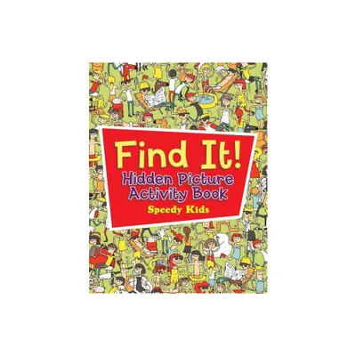 Find It! Hidden Picture Activity Book - by Speedy Kids (Paperback)