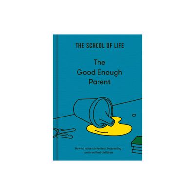 The Good Enough Parent - by Life of School the (Hardcover)