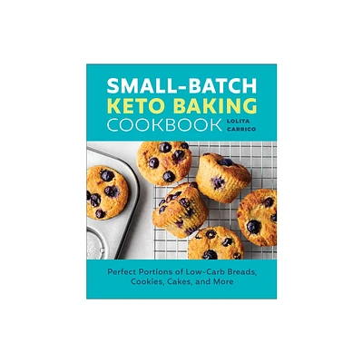 Small-Batch Keto Baking Cookbook - by Lolita Carrico (Paperback)