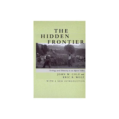 The Hidden Frontier - by John W Cole & Eric R Wolf (Paperback)