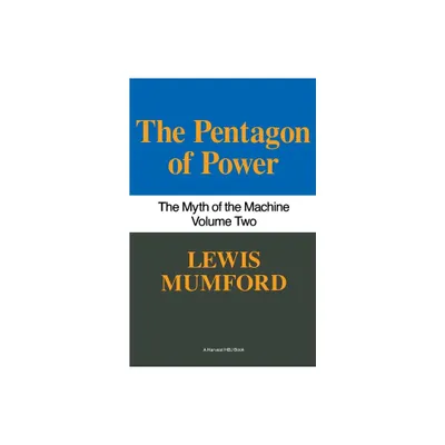 Pentagon of Power - (Myth of the Machine) by Lewis Mumford & Mumford (Paperback)