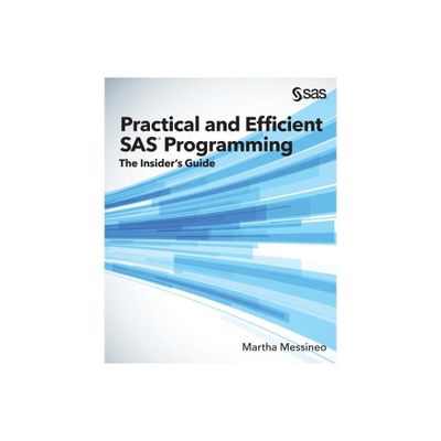 Practical and Efficient SAS Programming - by Martha Messineo (Paperback)