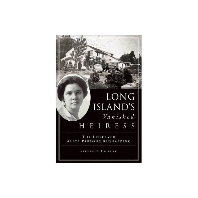 Long Islands Vanished Heiress - (True Crime) by Steven C Drielak (Paperback)