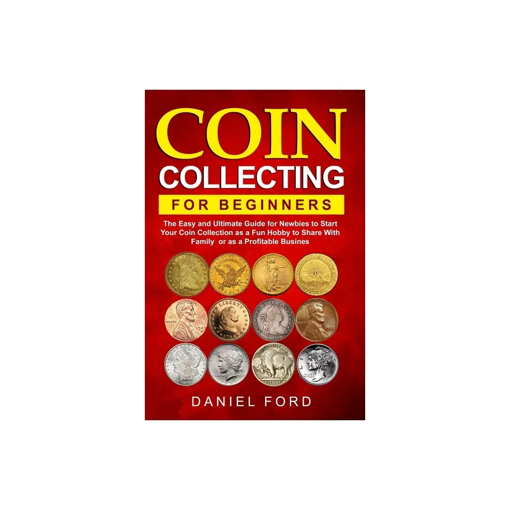 Coin Collecting For Beginners - by Rachael White (Paperback)