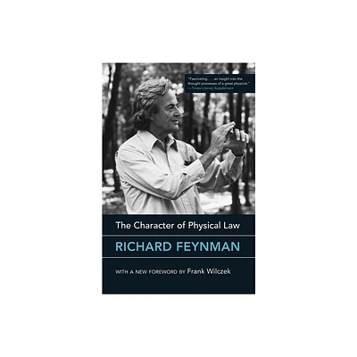 The Character of Physical Law, with New Foreword - by Richard Feynman (Paperback)