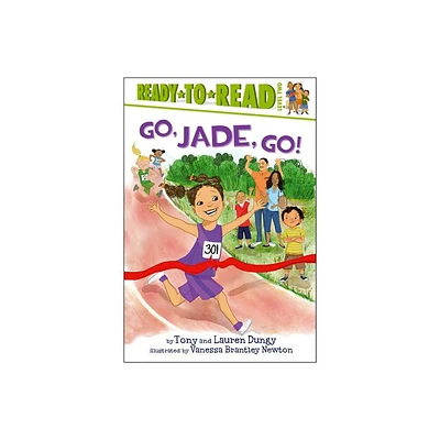 Go, Jade, Go! - (Tony and Lauren Dungy Ready-To-Reads) by Tony Dungy & Lauren Dungy (Hardcover)