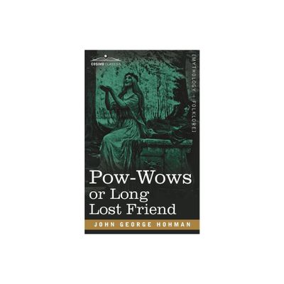 POW-Wows or Long Lost Friend - by John George Hohman (Paperback)