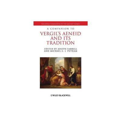 A Companion to Vergils Aeneid and its Tradition - (Blackwell Companions to the Ancient World) by Joseph Farrell & Michael C J Putnam (Paperback)