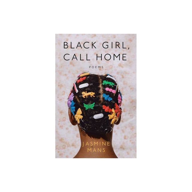 Black Girl, Call Home - by Jasmine Mans (Paperback)