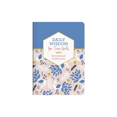 Daily Wisdom for Teen Girls - by Compiled by Barbour Staff (Hardcover)