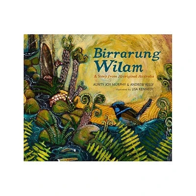 Birrarung Wilam: A Story from Aboriginal Australia - by Aunty Joy Murphy & Andrew Kelly (Hardcover)