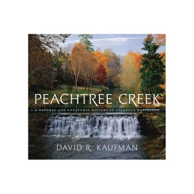 Peachtree Creek - by David R Kaufman (Hardcover)