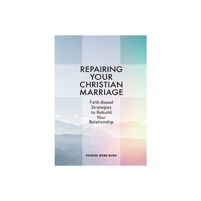 Repairing Your Christian Marriage - by Patrice Webb Bush (Paperback)