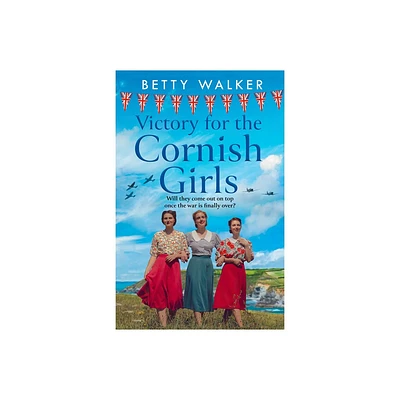 Victory for the Cornish Girls - (The Cornish Girls) by Betty Walker (Paperback)