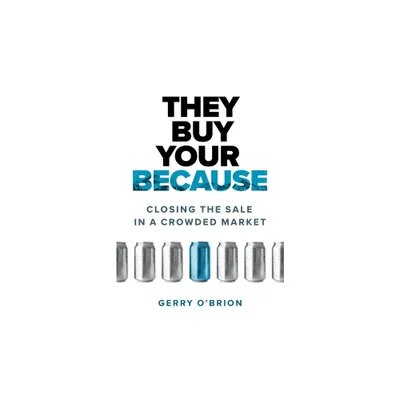 They Buy Your Because - by Gerry OBrion (Paperback)