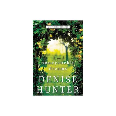 Honeysuckle Dreams - (Blue Ridge Romance) by Denise Hunter (Paperback)