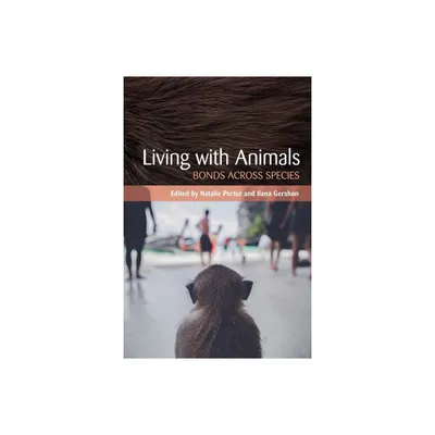 Living with Animals - by Natalie Porter & Ilana M Gershon (Paperback)