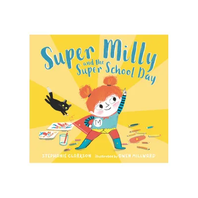 Super Milly and the Super School Day - by Stephanie Clarkson (Hardcover)