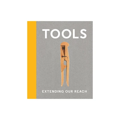 Tools: Extending Our Reach - (Hardcover)