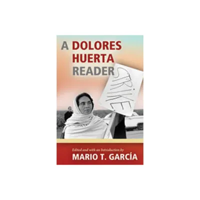 A Dolores Huerta Reader - by Mario T Garcia (Paperback)