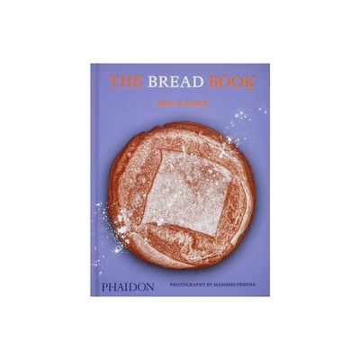 The Bread Book - by ric Kayser (Hardcover)