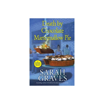 Death by Chocolate Marshmallow Pie - (Death by Chocolate Mystery) by Sarah Graves (Paperback)