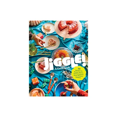 Jiggle!: A Cookbook - by Peter Dimario & Judith Choate (Hardcover)