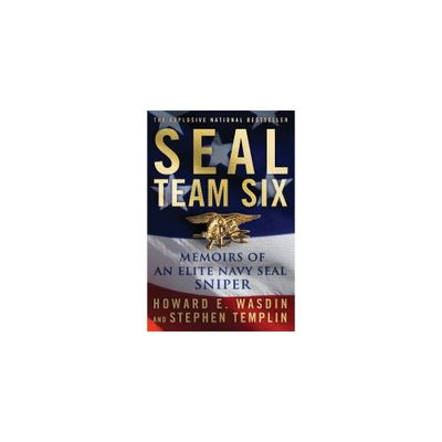 SEAL Team Six: Memoirs of an Elite Navy SEAL Sniper (Paperback) by Howard E. Wasdin & Stephen Templin