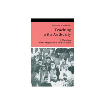 Teaching with Authority - (Theology and Life Series) by Richard R Gaillardetz (Paperback)