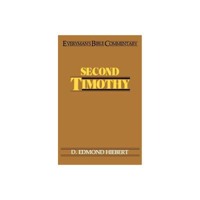 Second Timothy- Everymans Bible Commentary - (Everymans Bible Commentaries) by D Edmond Hiebert (Paperback)