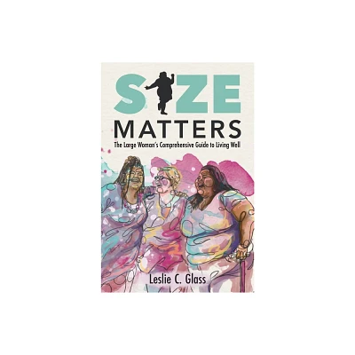 Size Matters - by Leslie C Glass (Paperback)