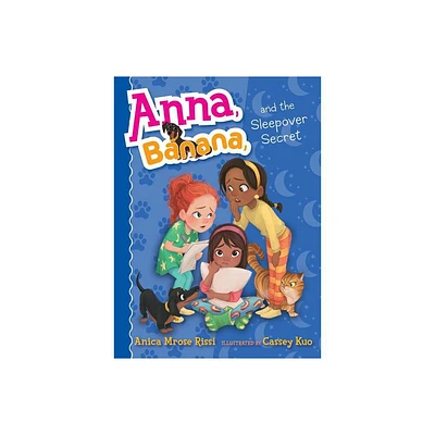 Anna, Banana, and the Sleepover Secret - by Anica Mrose Rissi (Hardcover)