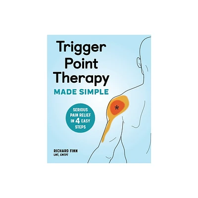 Trigger Point Therapy Made Simple - by Richard Finn (Paperback)