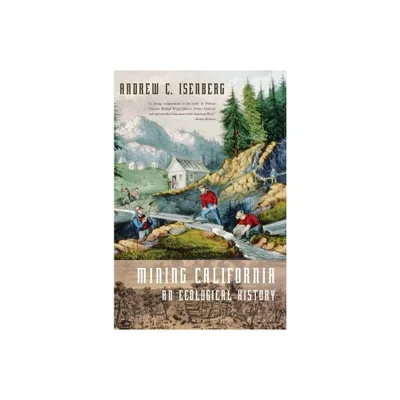 Mining California - by Andrew C Isenberg (Paperback)