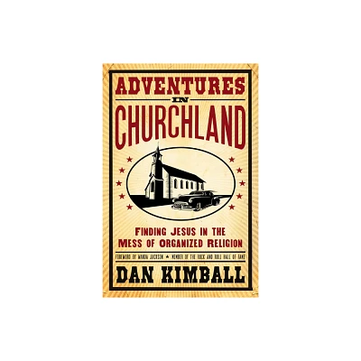 Adventures in Churchland - by Dan Kimball (Paperback)