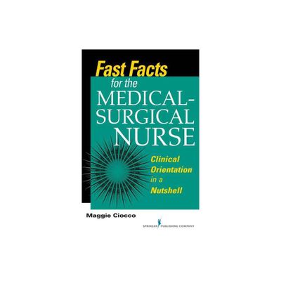 Fast Facts for the Medical-Surgical Nurse - by Maggie Ciocco (Paperback)