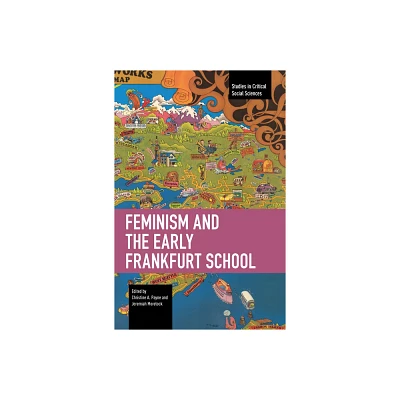 Feminism and the Early Frankfurt School - (Studies in Critical Social Sciences) by Christine A Payne & Jeremiah Morelock (Paperback)