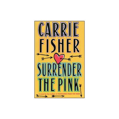 Surrender the Pink - by Carrie Fisher (Paperback)