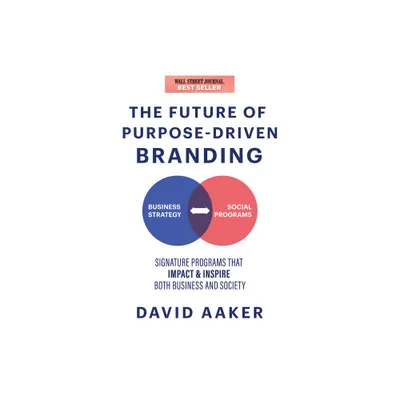 The Future of Purpose-Driven Branding - by David Aaker (Paperback)