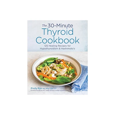 The 30-Minute Thyroid Cookbook - by Emily Kyle (Paperback)