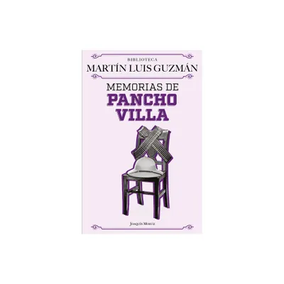 Memorias de Pancho Villa / Pancho Villas Memoirs - by Martn Luis Guzmn (Paperback)