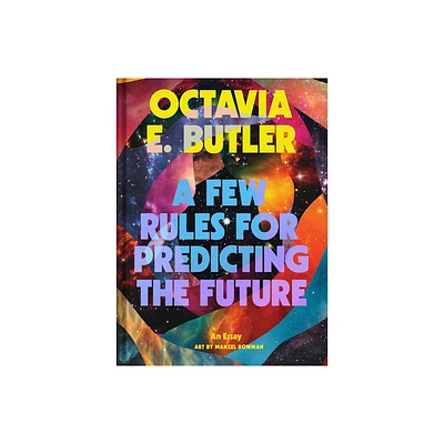 A Few Rules for Predicting the Future - by Octavia E Butler (Hardcover)