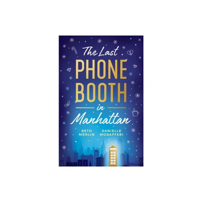 The Last Phone Booth in Manhattan - by Beth Merlin & Danielle Modafferi (Paperback)