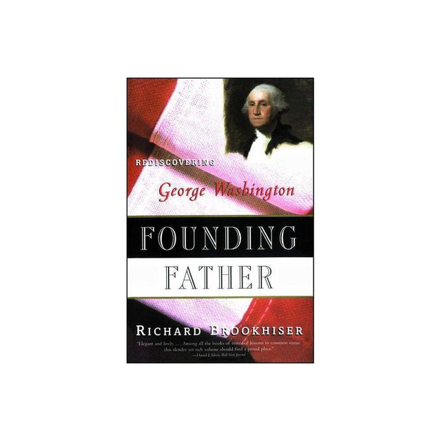 Founding Father - by Richard Brookhiser (Paperback)