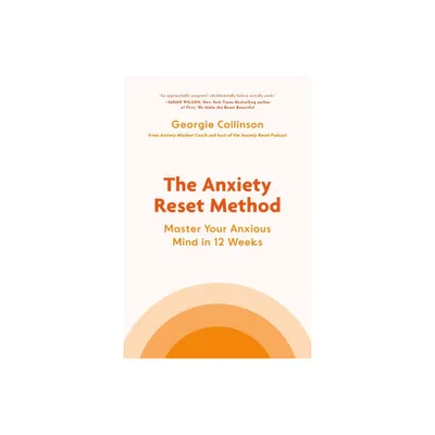 The Anxiety Reset Method - by Georgie Collinson (Hardcover)