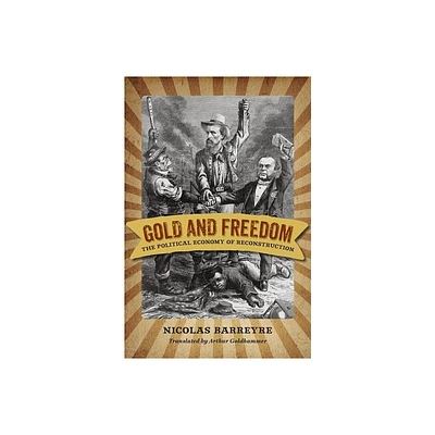 Gold and Freedom - (Nation Divided) by Nicolas Barreyre (Paperback)