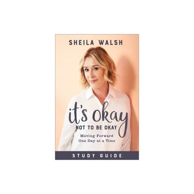 Its Okay Not to Be Okay Study Guide - by Sheila Walsh (Paperback)