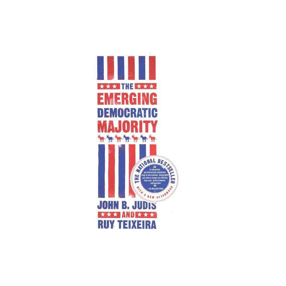 TARGET The Emerging Democratic Majority - by John B Judis & Ruy Teixeira ( Paperback)